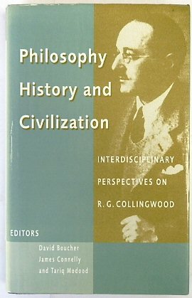Philosophy, History and Civilization: Interdisciplinary Perspectives on R.G. Collingwood