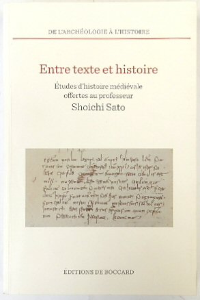 Entre texte et histoire : Etudes d'histoire medievale offertes au professeur Shoichi Sato