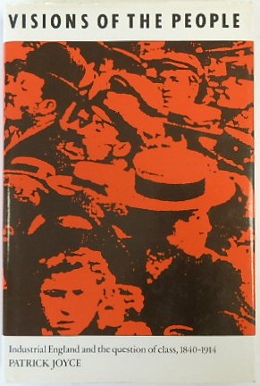 Visions of the People: Industrial England and the Question of Class, 1840-1914