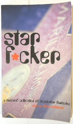 Star F*cker: A Twisted Collection of Superstar Fantasies