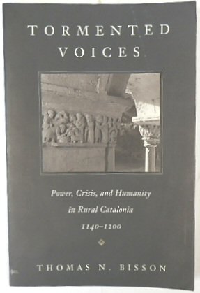 Tormented Voices: Power, Crisis, Humanity in Rural Catalonia 1140-1200