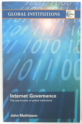 Internet Governance: The New Frontier of Global Institutions