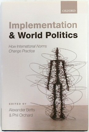 Implementation and World Politics: How International Norms Change Practice