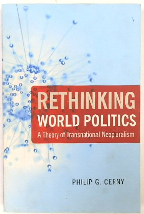 Rethinking World Politics: A Theory of Transnational Neopluralism