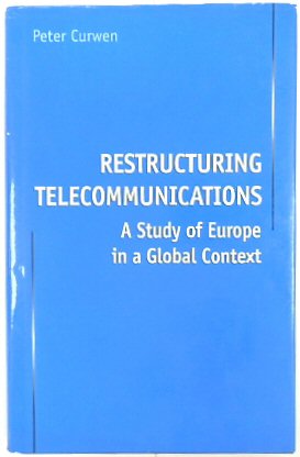Restructuring Telecommunications: A Study of Europe in a Global Context