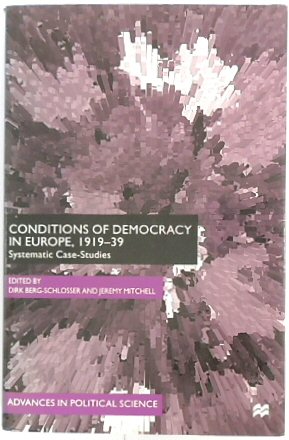 Conditions of Democracy in Europe, 1919-39: Systematic Case Studies