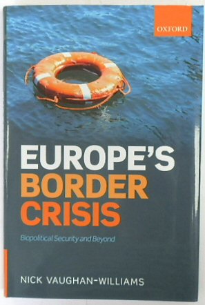 Europe's Border Crisis: Biopolitical Security and Beyond