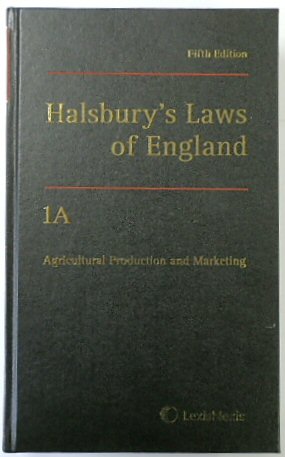 Halsbury's Laws of England: Volume 1 A, Agricultural Production and Marketing, 2017 Fifth Edition