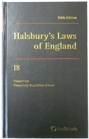 Halsbury's Laws of England: Volume 18, Competition, Compulsory Acquisition of Land, 2009 Fifth Edition