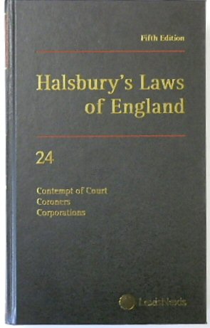 Halsbury's Laws of England: Volume 24, Contempt of Court, Coroners, Corporations, 2019 Fifth Edition