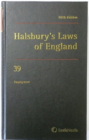 Halsbury's Laws of England: Volume 39, Employment, 2014 Fifth Edition