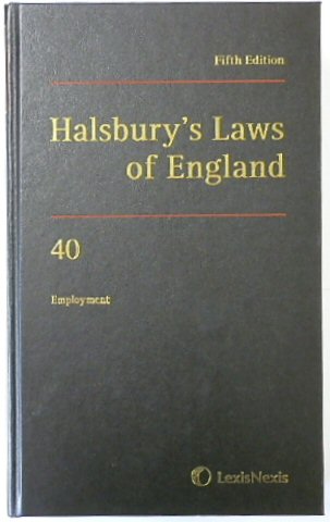 Halsbury's Laws of England: Volume 40, Employment, 2014 Fifth Edition