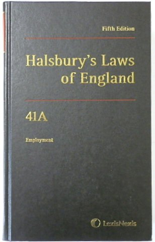 Halsbury's Laws of England: Volume 41 A, Employment, 2014 Fifth Edition