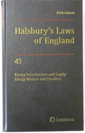 Halsbury's Laws of England: Volume 43, Energy Infrastructure and Supply: Energy Markets and Providers, 2018 Fifth Edition