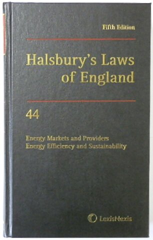 Halsbury's Laws of England: Volume 44, Energy Infrastructure and Supply: Energy Efficiency and Sustainability, 2018 Fifth Edition