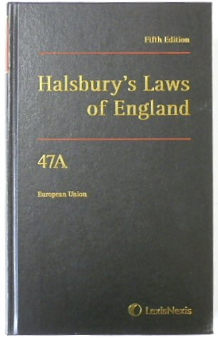 Halsbury's Laws of England: Volume 47 A, European Union, 2014 Fifth Edition