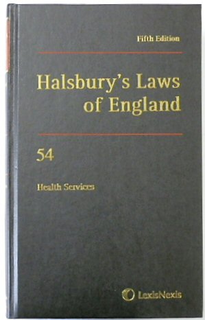 Halsbury's Laws of England: Volume 54, Health Services, 2017 Fifth Edition