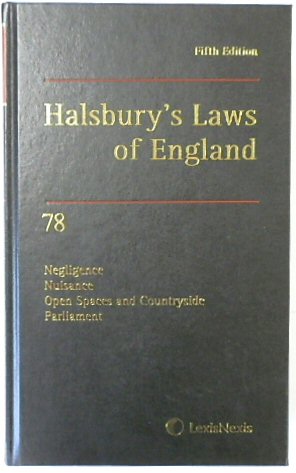 Halsbury's Laws of England: Volume 78, Negligence, Nuisance, Open Spaces and Countryside, Parliament, 2018 Fifth Edition