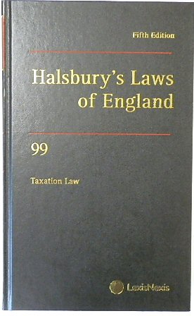 Halsbury's Laws of England: Volume 99, Taxation Law, 2019 Fifth Edition