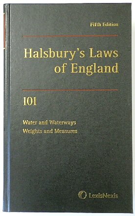 Halsbury's Laws of England: Volume 101, Water and Waterways, Weights and Measures 2018 Fifth Edition