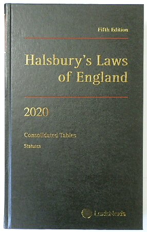 Halsbury's Laws of England: Consolidated Tables, Statutes, 2020 Fifth Edition