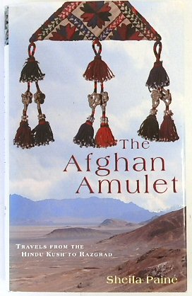 The Afghan Amulet: Travels from the Hindu Kush to Razgrad