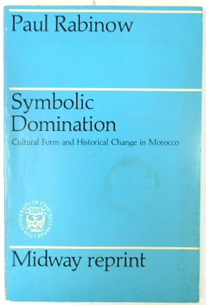 Symbolic Domination: Cultural Form and Historical Change in Morocco (Midway Reprint)