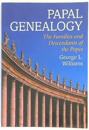 Papal Genealogy: The Families and Descendants of the Popes