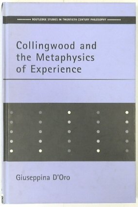 Collingwood and the Metaphysics of Experience (Routledge Studies in Twentieth-Century Philosophy)