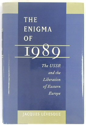 The Enigma of 1989: The USSR and the Liberation of Eastern Europe