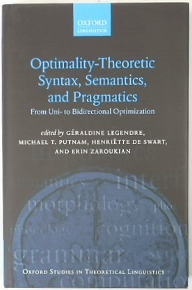 Optimality -Theoretic Syntax, Semantics, and Pragmatics: From Uni- to Bidirectional Optimization