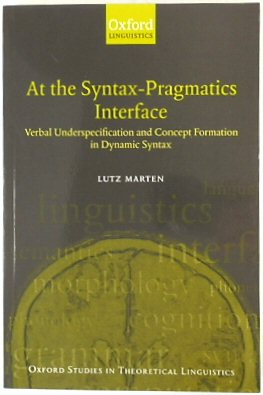 At the Syntax-Pragmatics Interface: Verbal Underspecification and Concept Formation in Dynamic Syntax