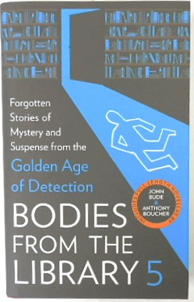 Bodies From the Library 5: Forgotten Stories of Mystery and Suspense By the Queens of Crime and Other Masters of the Golden Age