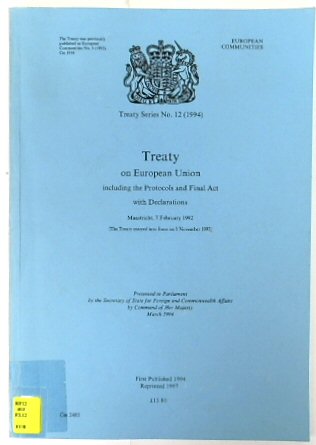 Treaty on European Union including the Protocols and Final Act with Declarations: Maastricht, 7 February 1992