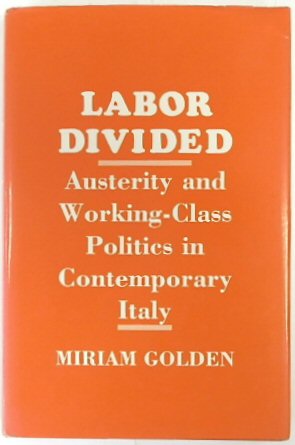 Labor Divided: Austerity and Working-Class Politics in Contemporary Italy