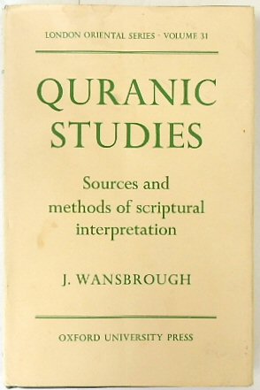 Quranic Studies: Sources and Methods of Scriptural Interpretation (London Oriental Studies, Volume 31)