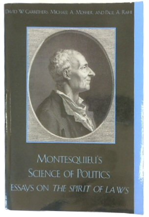 Montesquieu's Science of Politics: Essays on The Spirit of Laws