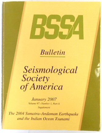 Seismological Society of America: The 2004 Sumatra-Andaman Earthquake and the Indian Ocean Tsunami, Volume 97, Number 1, Part A Supplement