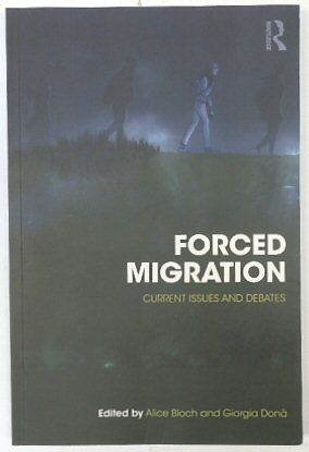Forced Migration: Current Issues and Debates