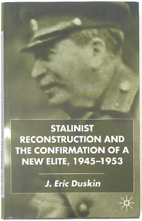 Stalinist Reconstruction and The Confirmation of a New Elite, 1945-1953