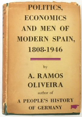 Politics, Economics and Men of Modern Spain, 1808-1946