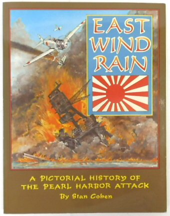 East, Wind, Rain: A Pictorial History of The Pearl Harbour Attack