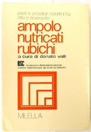 Poeti e prosatori salentini fra Otto e Novecento: 1, Ampolo, Nutricati, Rubichi
