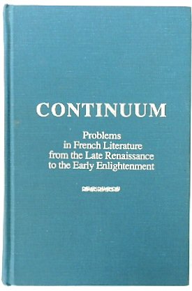 Continuum: Problems in French Literature from the Late Renaissance to the Early Englightenment: Volume 1, Rethinking Classicism: Overviews
