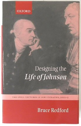 Designing the Life of Johnson: The Lyell Lectures in Bibliography, 2001-2