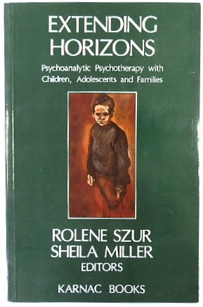 Extending Horizons: Psychoanalytic Psychotherapy with Children, Adolescents and Families