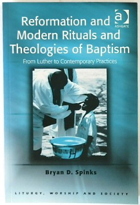 Reformation and Modern Rituals and Theologies of Baptism: From Luther to Contemprary Practices