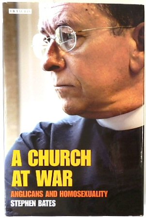 A Church at War: Anglicans and Homosexuality