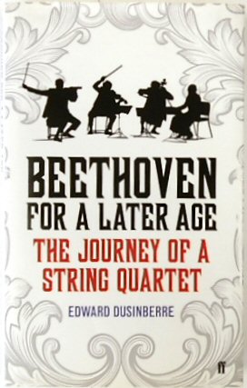 Beethoven for a Later Age: The Journey of a String Quartet