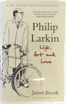 Philip Larkin: Life, Art and Love